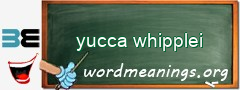 WordMeaning blackboard for yucca whipplei